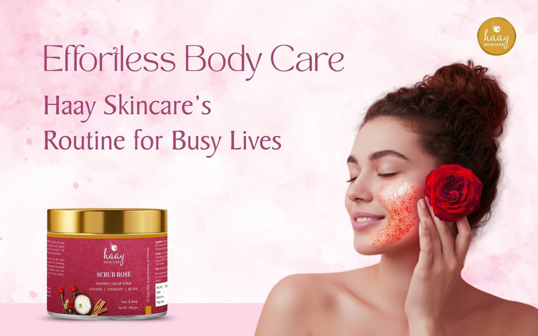 Effortless Body Care - HaaySkincare’s Routine for Busy Lives